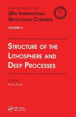 Structure of the Lithosphere and Deep Processes: Proceedings of the 30th International Geological Congress, Volume 4 de Hong Dawei