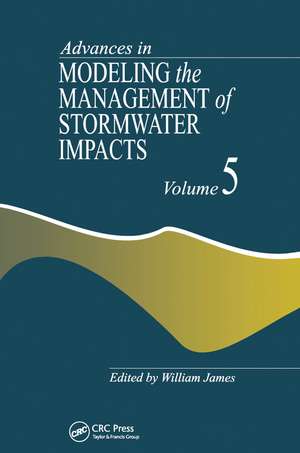 Advances in Modeling the Management of Stormwater Impacts de William James