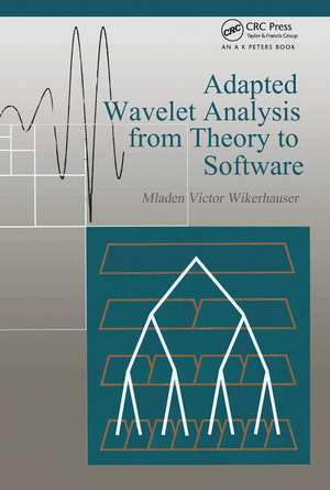 Adapted Wavelet Analysis: From Theory to Software de Mladen Victor Wickerhauser