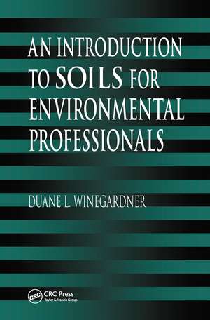 An Introduction to Soils for Environmental Professionals de Duane L. Winegardner