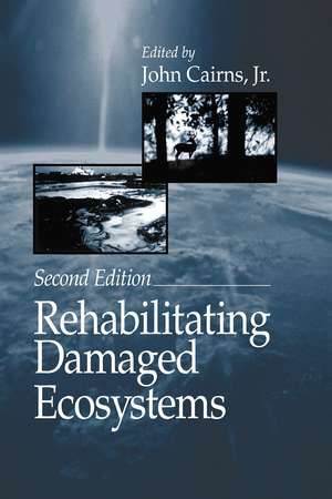 Rehabilitating Damaged Ecosystems de Jr. Cairns