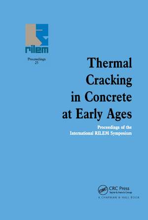 Thermal Cracking in Concrete at Early Ages: Proceedings of the International RILEM Symposium de R. Springenschmid