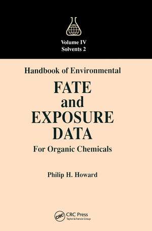 Handbook of Environmental Fate and Exposure Data for Organic Chemicals, Volume IV de Philip H. Howard