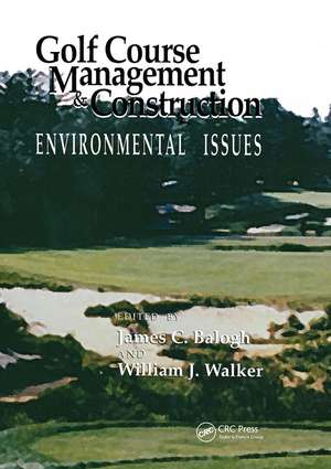 Golf Course Management & Construction: Environmental Issues de James C. Balogh