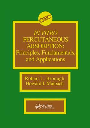 In Vitro Percutaneous Absorption: Principles, Fundamentals, and Applications de Robert L. Bronaugh