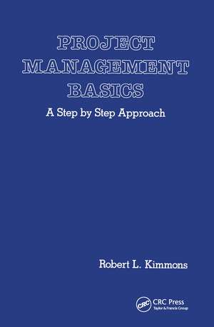 Project Management Basics: A Step by Step Approach de Robert L. Kimmons