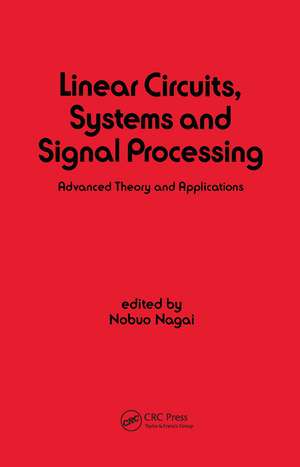 Linear Circuits: Systems and Signal Processing: Advanced Theory and Applications de Nobuo Nagai