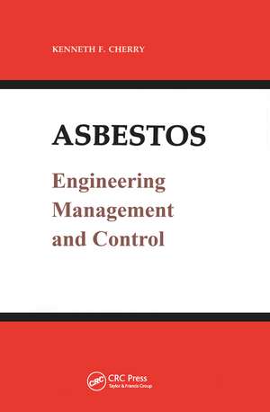 Asbestos: Engineering, Management and Control de Kenneth F. Cherry