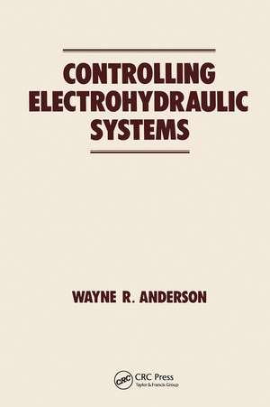 Controlling Electrohydraulic Systems de Wayne Anderson