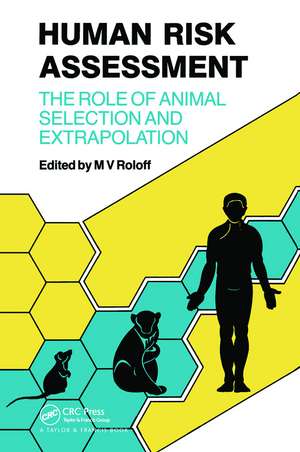 Human Risk Assessment: The Role Of Animal Selection And Extrapolation de M V Roloff