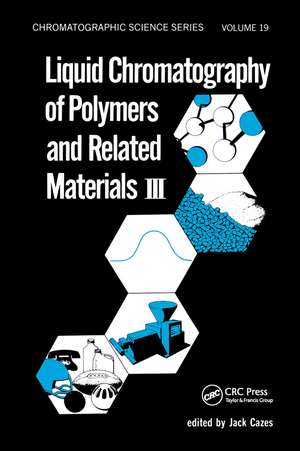 Liquid Chromatography of Polymers and Related Materials. III de Jack Cazes