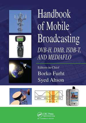 Handbook of Mobile Broadcasting: DVB-H, DMB, ISDB-T, AND MEDIAFLO de Borko Furht