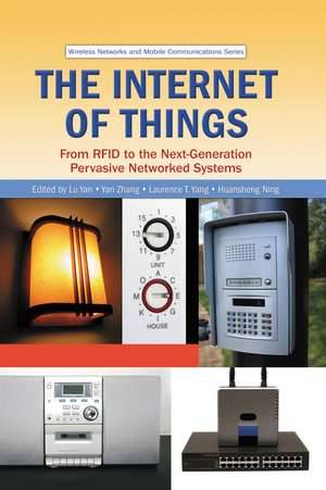 The Internet of Things: From RFID to the Next-Generation Pervasive Networked Systems de Lu Yan