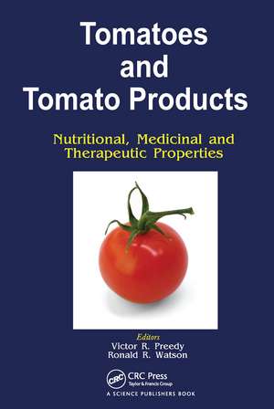 Tomatoes and Tomato Products: Nutritional, Medicinal and Therapeutic Properties de V R Preedy