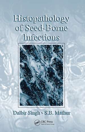 Histopathology of Seed-Borne Infections de Dalbir Singh