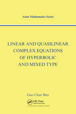 Linear and Quasilinear Complex Equations of Hyperbolic and Mixed Types de Guo Chun Wen