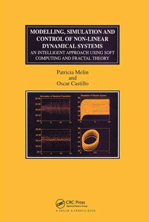 Modelling, Simulation and Control of Non-linear Dynamical Systems: An Intelligent Approach Using Soft Computing and Fractal Theory de Patricia Melin