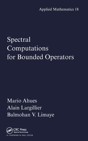 Spectral Computations for Bounded Operators de Mario Ahues