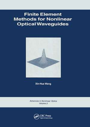 Finite Element Methods for Nonlinear Optical Waveguides de Xin-Hua Wang