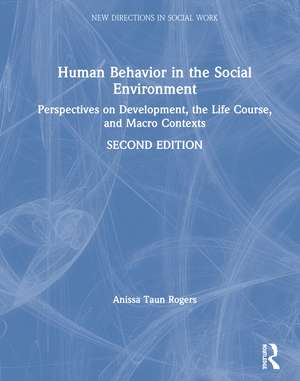 Human Behavior in the Social Environment: Perspectives on Development, the Life Course, and Macro Contexts de Anissa Rogers