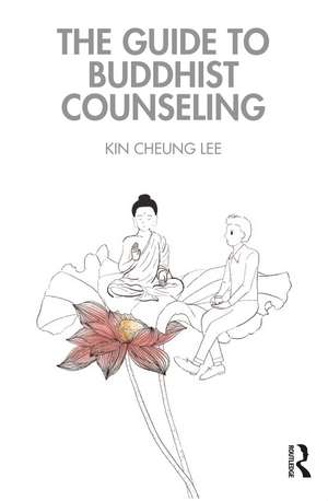 The Guide to Buddhist Counseling de Kin Cheung Lee