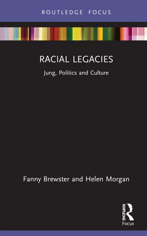 Racial Legacies: Jung, Politics and Culture de Fanny Brewster