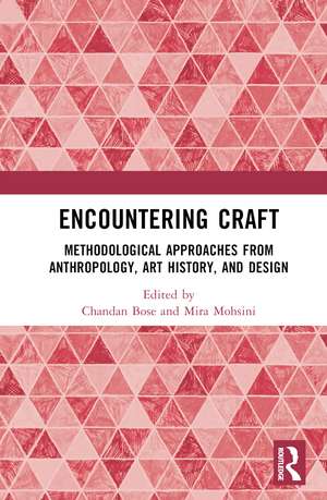 Encountering Craft: Methodological Approaches from Anthropology, Art History, and Design de Chandan Bose