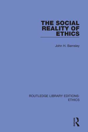 The Social Reality of Ethics de John H. Barnsley