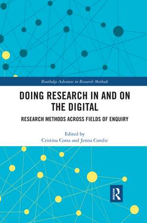 Doing Research In and On the Digital: Research Methods across Fields of Inquiry de Cristina Costa