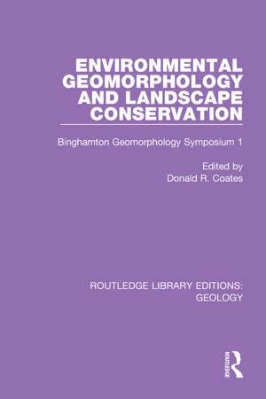 Environmental Geomorphology and Landscape Conservation: Binghamton Geomorphology Symposium 1 de Donald R. Coates