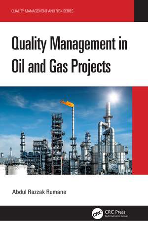 Quality Management in Oil and Gas Projects de Abdul Razzak Rumane