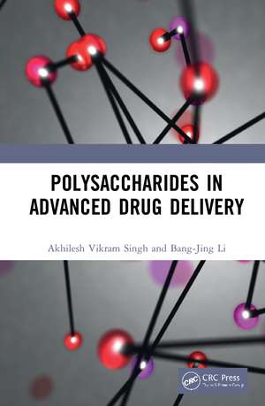 Polysaccharides in Advanced Drug Delivery de Akhilesh Vikram Singh