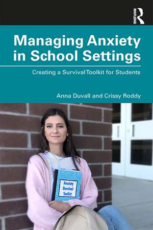 Managing Anxiety in School Settings: Creating a Survival Toolkit for Students de Anna Duvall