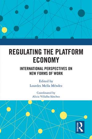 Regulating the Platform Economy: International Perspectives On New Forms Of Work de Lourdes Mella Méndez