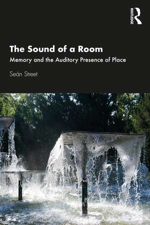 The Sound of a Room: Memory and the Auditory Presence of Place de Seán Street