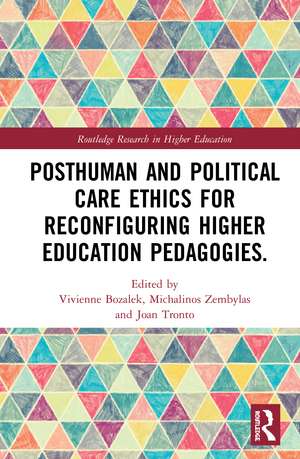 Posthuman and Political Care Ethics for Reconfiguring Higher Education Pedagogies de Vivienne Bozalek