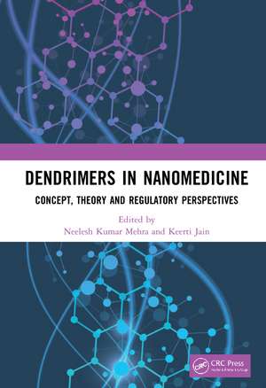 Dendrimers in Nanomedicine: Concept, Theory and Regulatory Perspectives de Neelesh Kumar Mehra