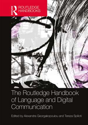 The Routledge Handbook of Language and Digital Communication de Alexandra Georgakopoulou