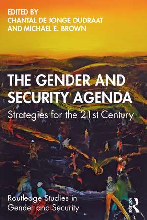 The Gender and Security Agenda: Strategies for the 21st Century de Chantal de Jonge Oudraat