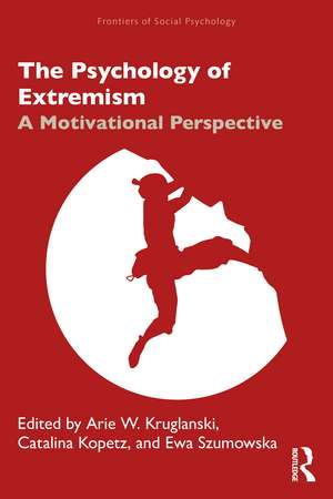 The Psychology of Extremism: A Motivational Perspective de Arie Kruglanski