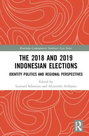 The 2018 and 2019 Indonesian Elections: Identity Politics and Regional Perspectives de Leonard Sebastian