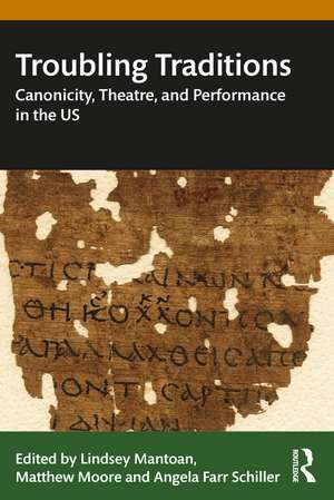 Troubling Traditions: Canonicity, Theatre, and Performance in the US de Lindsey Mantoan