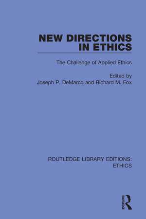 New Directions in Ethics: The Challenges in Applied Ethics de Joseph P DeMarco