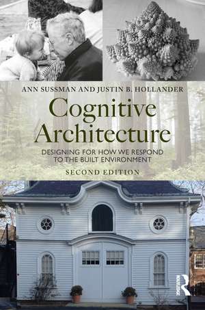 Cognitive Architecture: Designing for How We Respond to the Built Environment de Ann Sussman