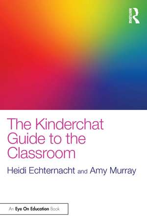 The Kinderchat Guide to the Classroom de Heidi Echternacht