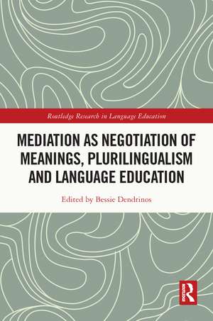 Mediation as Negotiation of Meanings, Plurilingualism and Language Education de Bessie Dendrinos