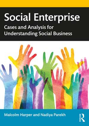 Social Enterprise: Cases and Analysis for Understanding Social Business de Malcolm Harper