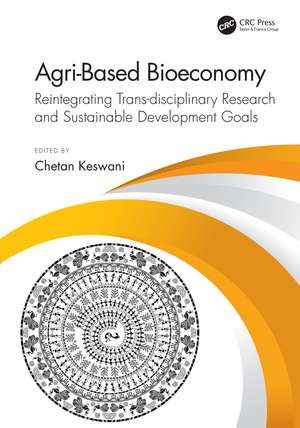 Agri-Based Bioeconomy: Reintegrating Trans-disciplinary Research and Sustainable Development Goals de Chetan Keswani