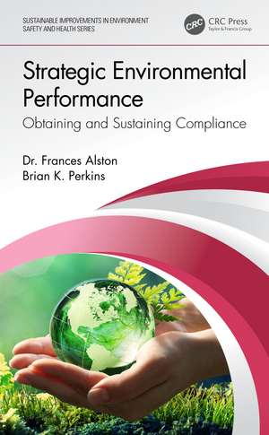 Strategic Environmental Performance: Obtaining and Sustaining Compliance de Frances Alston