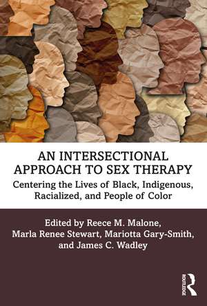 An Intersectional Approach to Sex Therapy: Centering the Lives of Indigenous, Racialized, and People of Color de Reece M. Malone